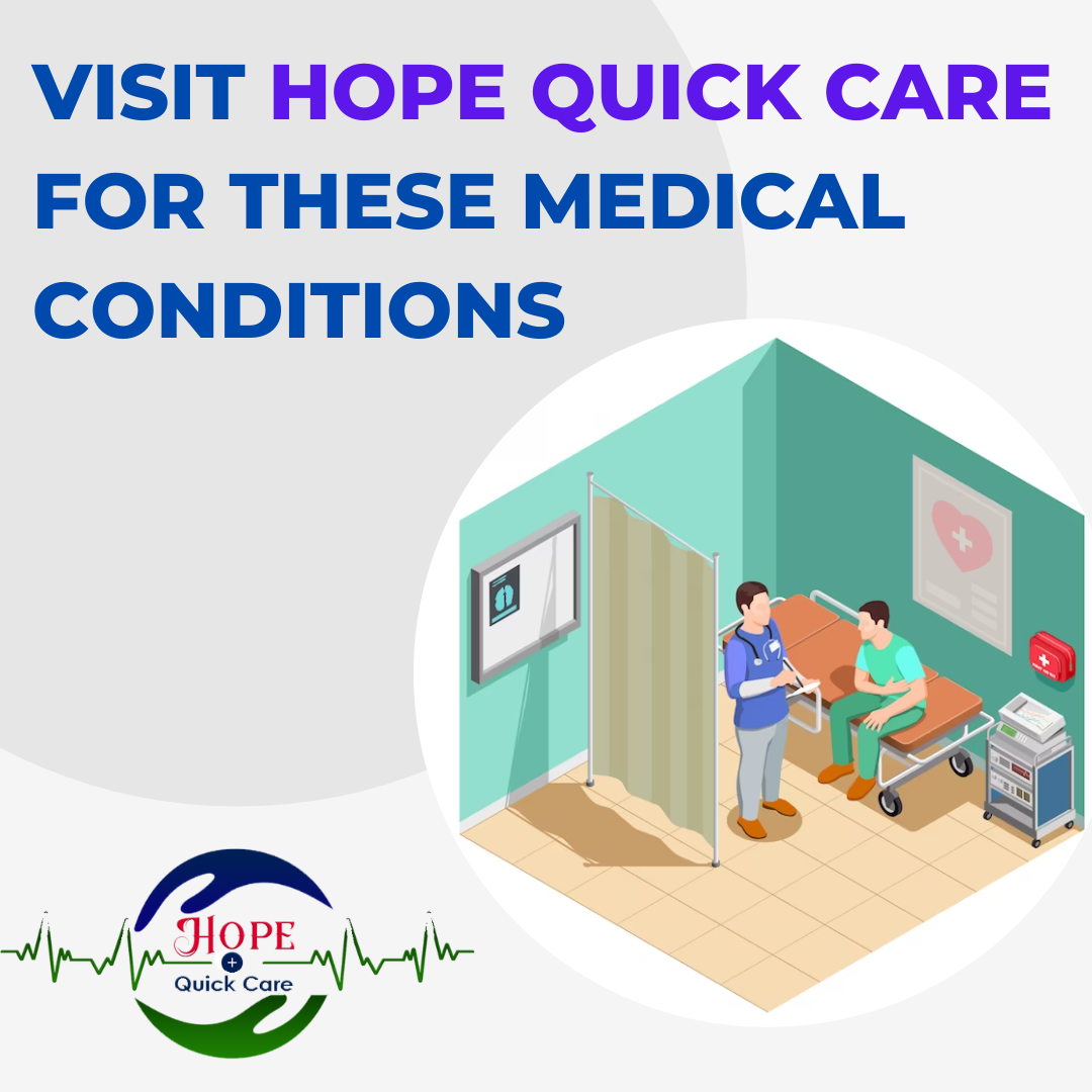 Visit Hope Quick Care for These Medical Conditions